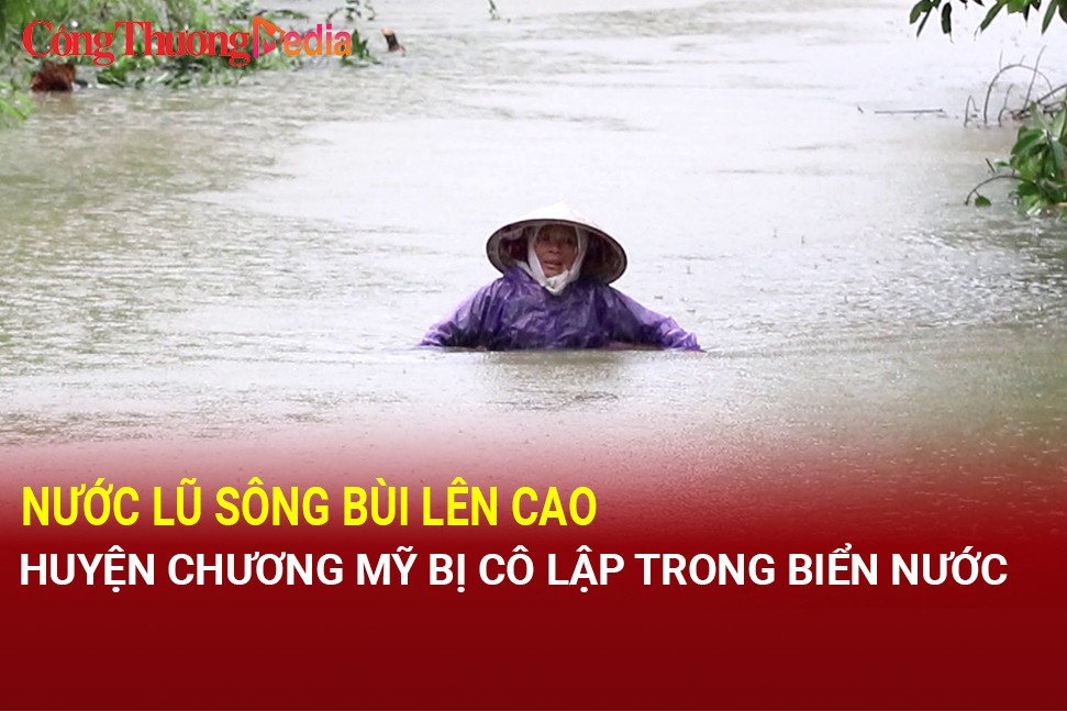 Nước lũ sông Bùi lên cao, huyện Chương Mỹ bị cô lập trong biển nước