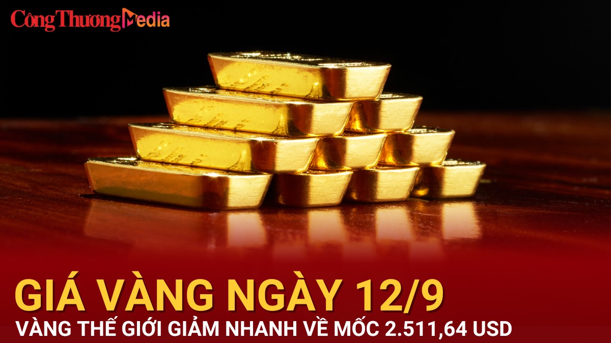 Giá vàng hôm nay 12/9/2024: Vàng thế giới giảm nhanh về mức 2.511,64 USD