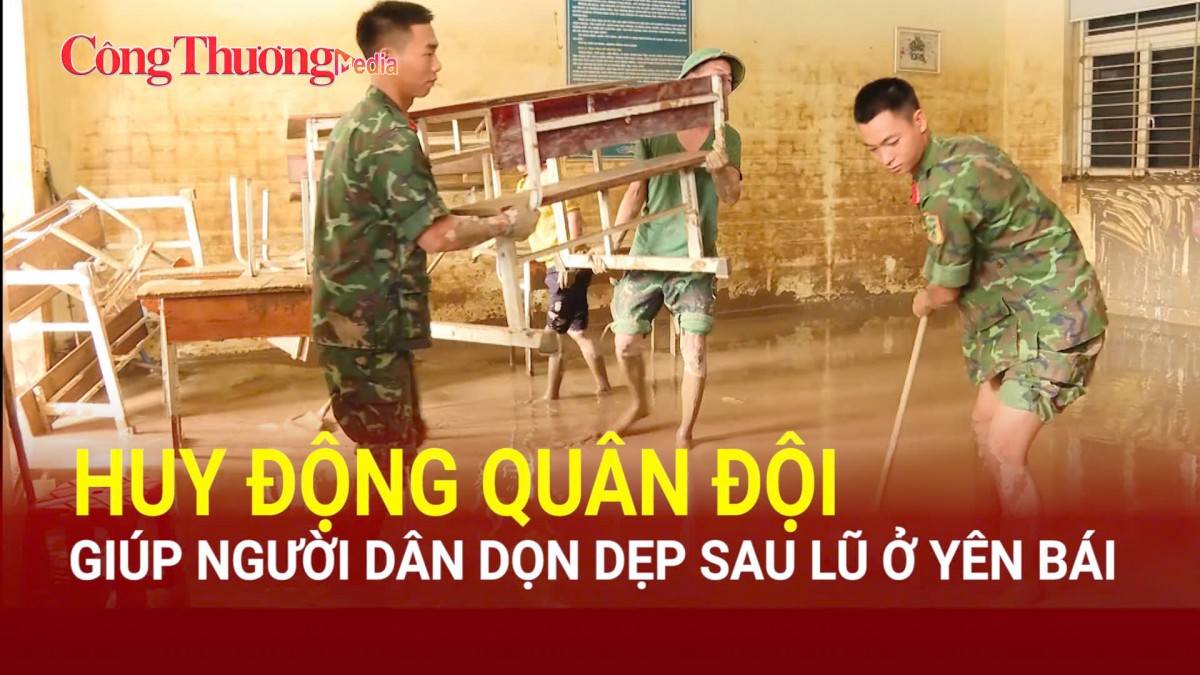 Huy động quân đội giúp người dân dọn dẹp sau lũ ở Yên Bái