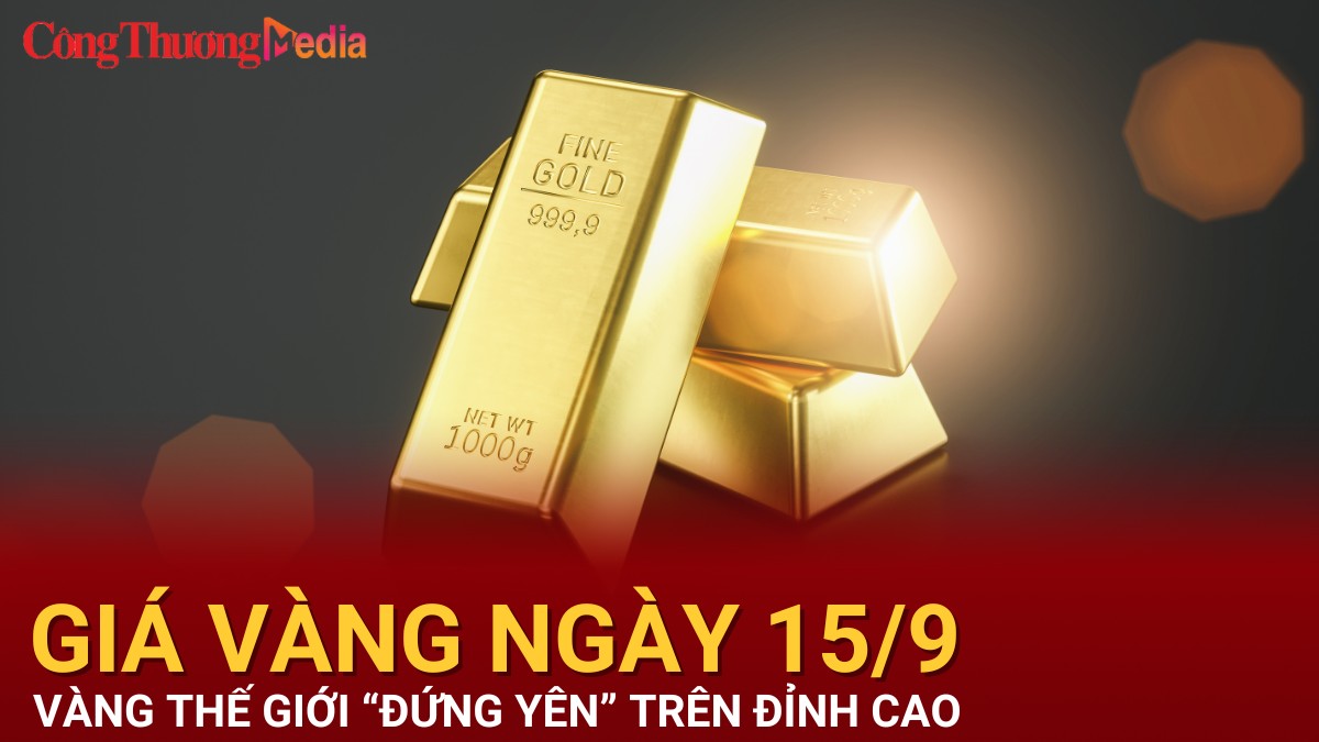 Giá vàng hôm nay 15/9/2024: Vàng thế giới “đứng yên” trên đỉnh cao