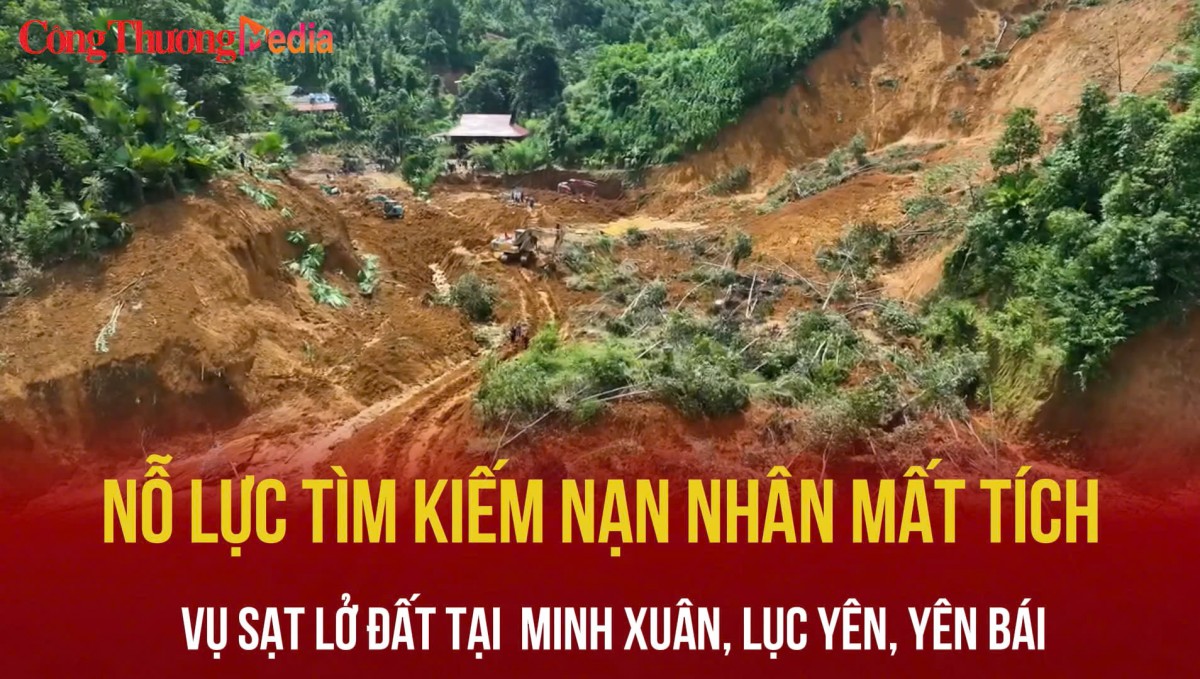 Lục Yên, Yên Bái: Nỗ lực tìm kiếm nạn nhân mất tích trong vụ sạt lở đất tại Minh Xuân