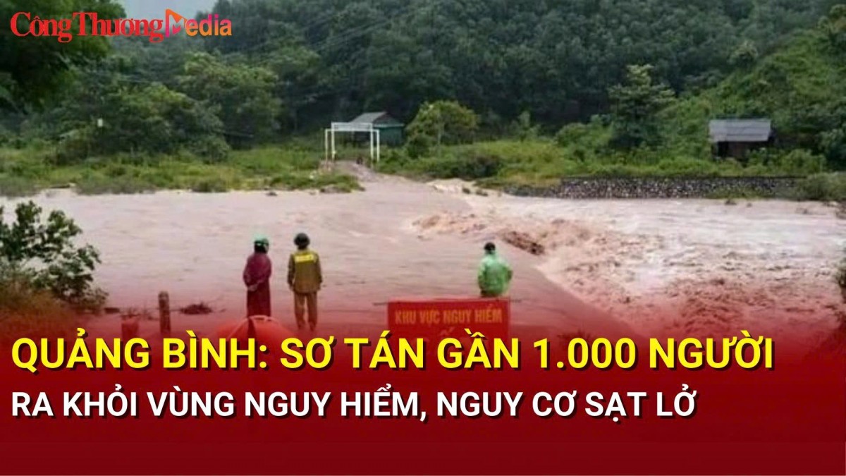 Quảng Bình: Sơ tán gần 1.000 người ra khỏi vùng nguy hiểm, nguy cơ sạt lở