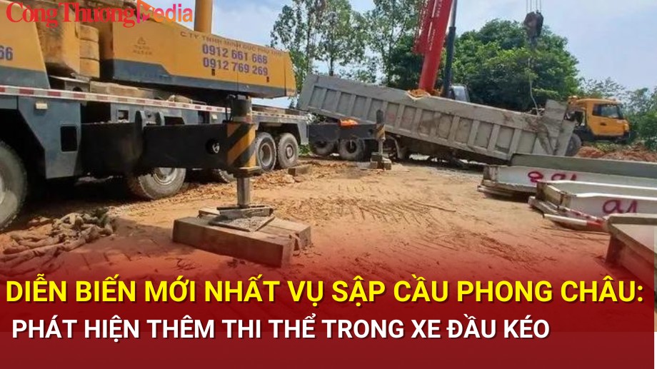 Diễn biến mới nhất vụ sập cầu Phong Châu: Phát hiện thêm thi thể trong xe đầu kéo