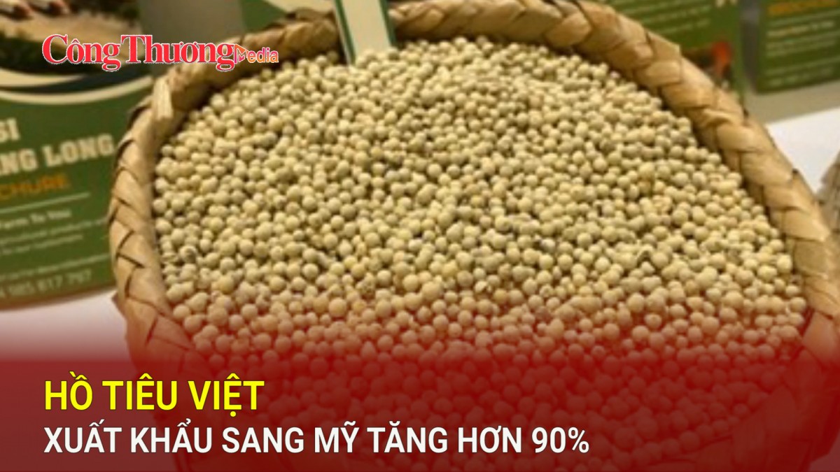 Hồ tiêu Việt xuất khẩu sang Mỹ tăng hơn 90%