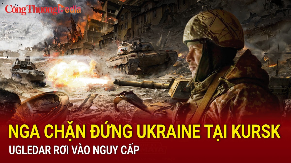 Chiến sự Nga-Ukraine tối 24/9: Nga chặn đứng Ukraine tại Kursk; Ugledar rơi vào nguy cấp