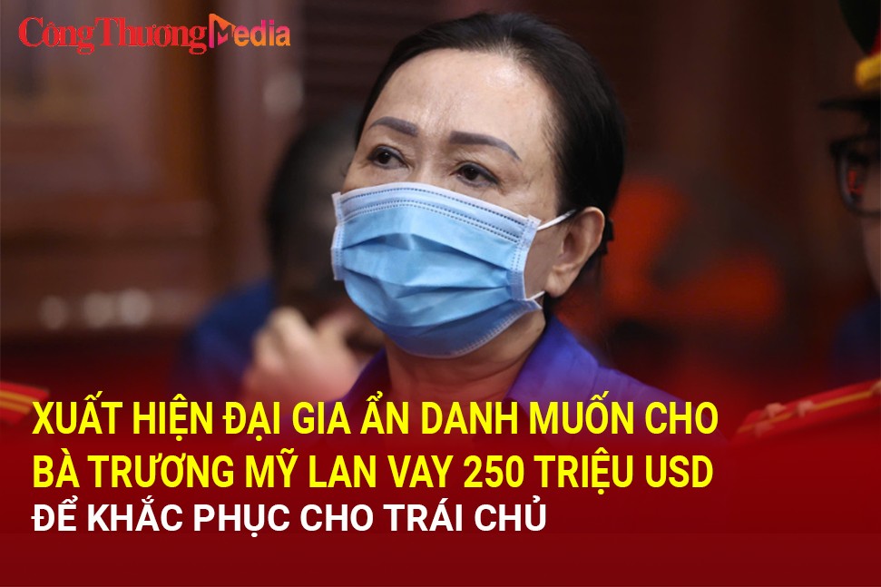 Xuất hiện đại gia ẩn danh muốn cho bà Trương Mỹ Lan vay mượn 250 triệu USD để khắc phục hậu quả