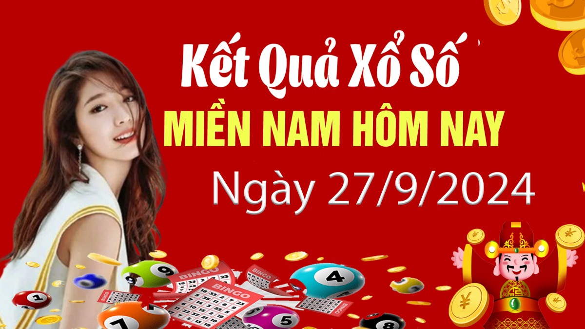 XSMN 27/9, trực tiếp XSMN 27/9, kết quả xổ số miền Nam hôm nay 27/9/2024, KQXSMN