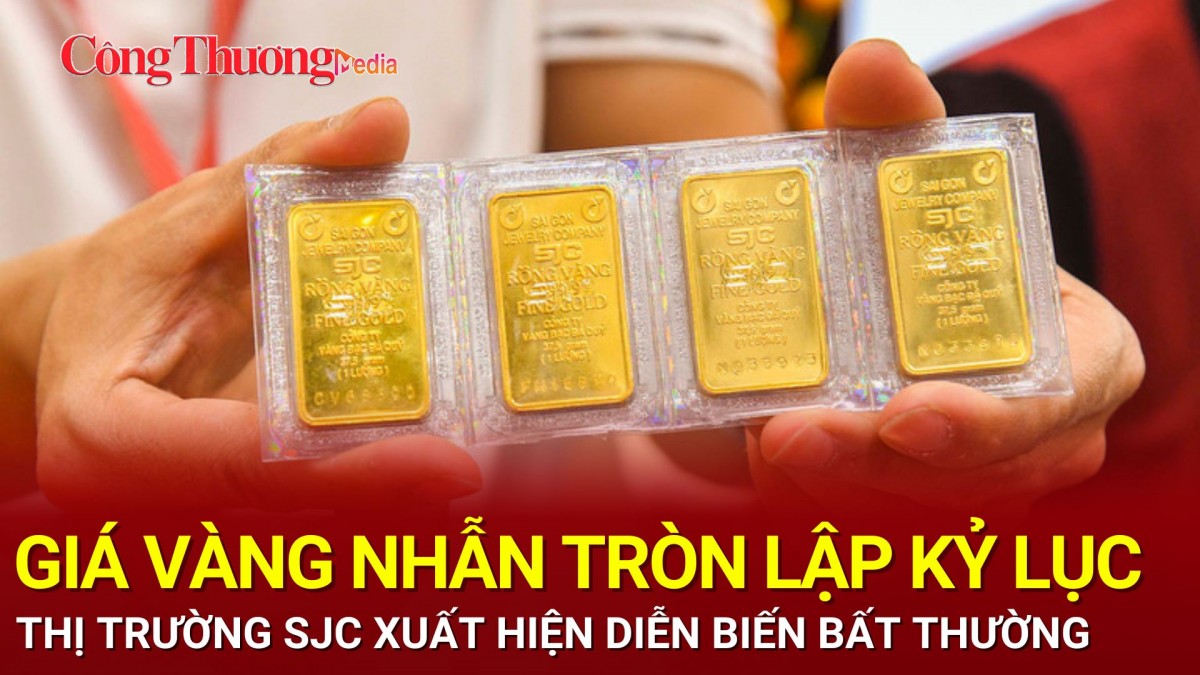 Giá vàng nhẫn tròn lập kỷ lục, thị trường SJC xuất hiện diễn biến bất thường