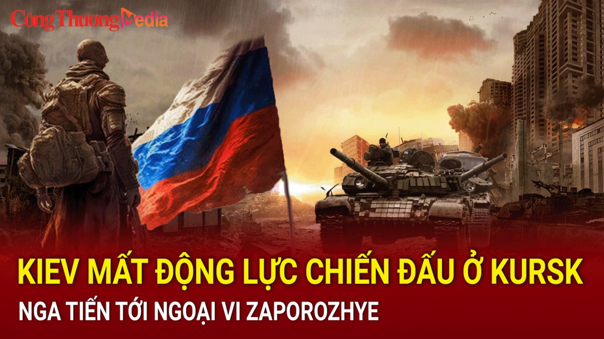 Chiến sự Nga-Ukraine tối 27/9: Kiev mất động lực chiến đấu ở Kursk; Nga tiến tới ngoại vi Zaporozhye