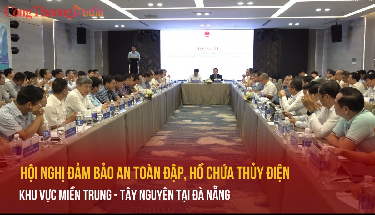 Hội nghị đảm bảo an toàn đập, hồ chứa thủy điện khu vực miền Trung – Tây Nguyên tại Đà Nẵng