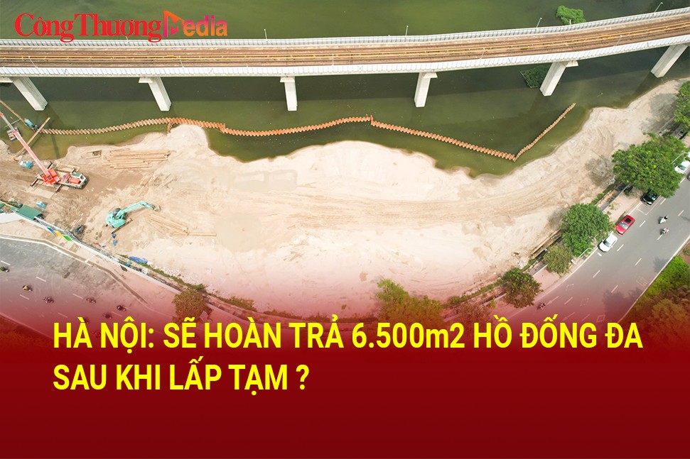 Hà Nội: Sẽ hoàn trả 6.500m2 hồ Đống Đa sau khi lấp tạm?