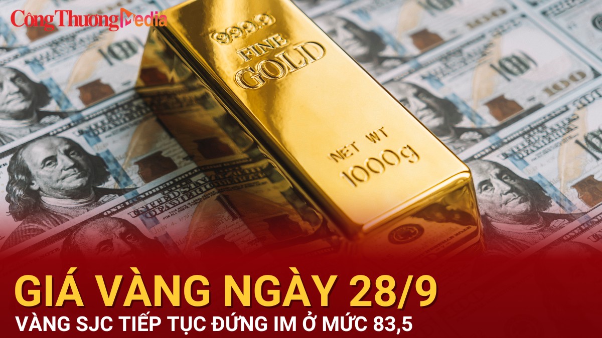 Giá vàng hôm nay 28/9/2024: Vàng SJC tiếp tục đứng im ở mức 83,5 triệu đồng/lượng