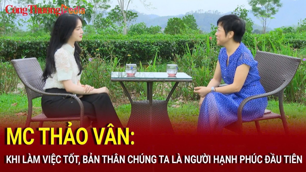 MC Thảo Vân: Khi làm việc tốt, bản thân chúng ta là người hạnh phúc đầu tiên