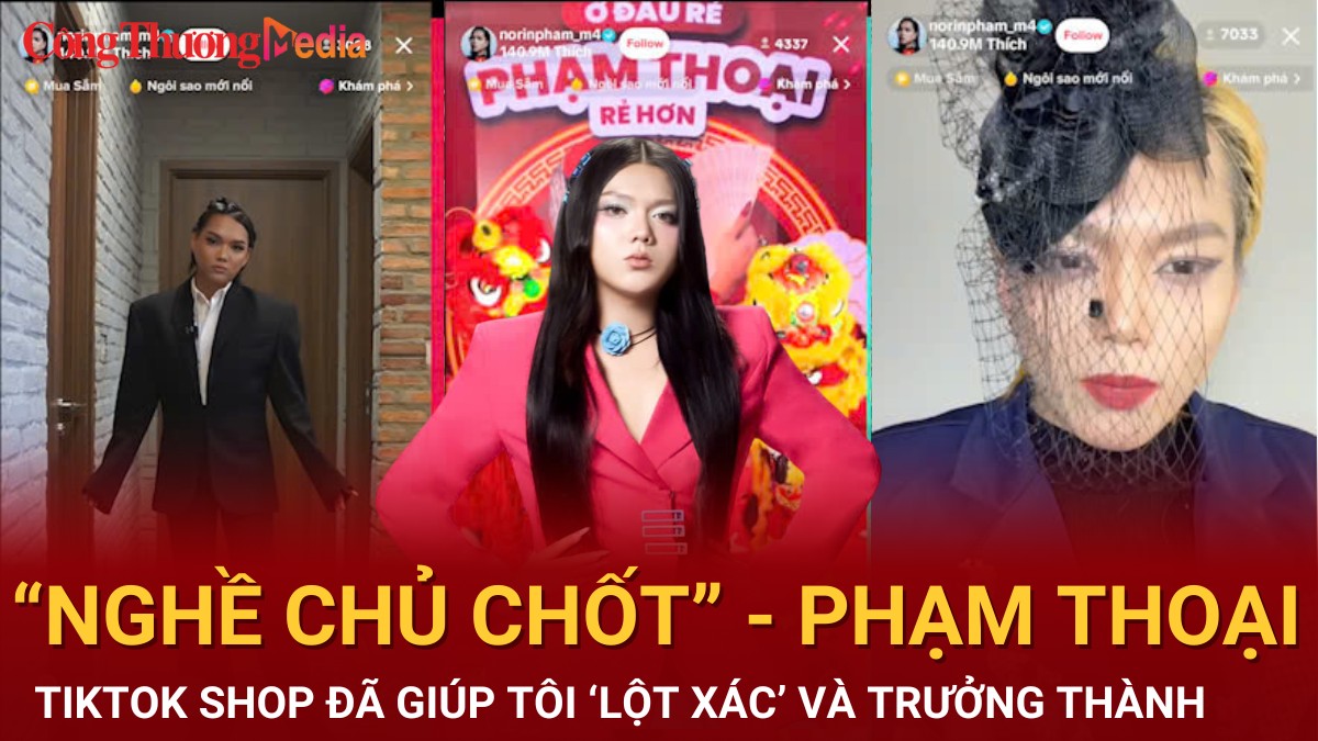 Phạm Thoại: TikTok Shop đã giúp tôi thay đổi và trưởng thành