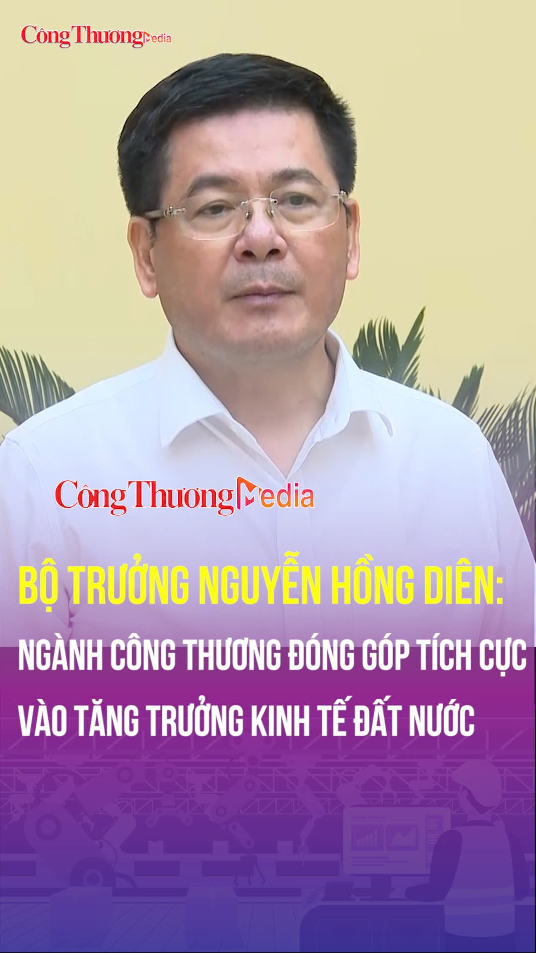 Bộ trưởng Nguyễn Hồng Diên: Ngành Công Thương đóng góp tích cực vào tăng trưởng kinh tế đất nước