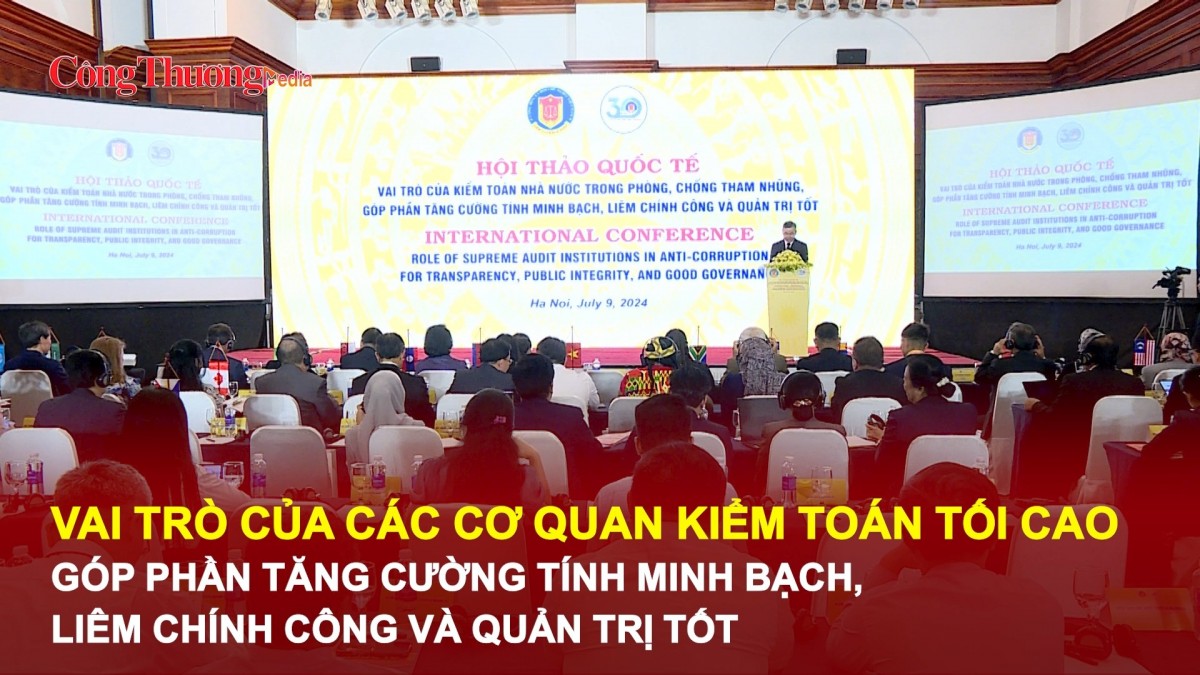 Vai trò của các cơ quan kiểm toán tối cao: Tăng cường tính minh bạch, liêm chính công và quản trị tốt