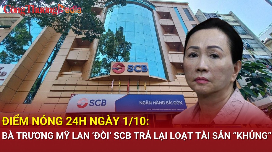 Điểm nóng 24h ngày 1/10: Bà Trương Mỹ Lan bất ngờ đòi nợ SCB