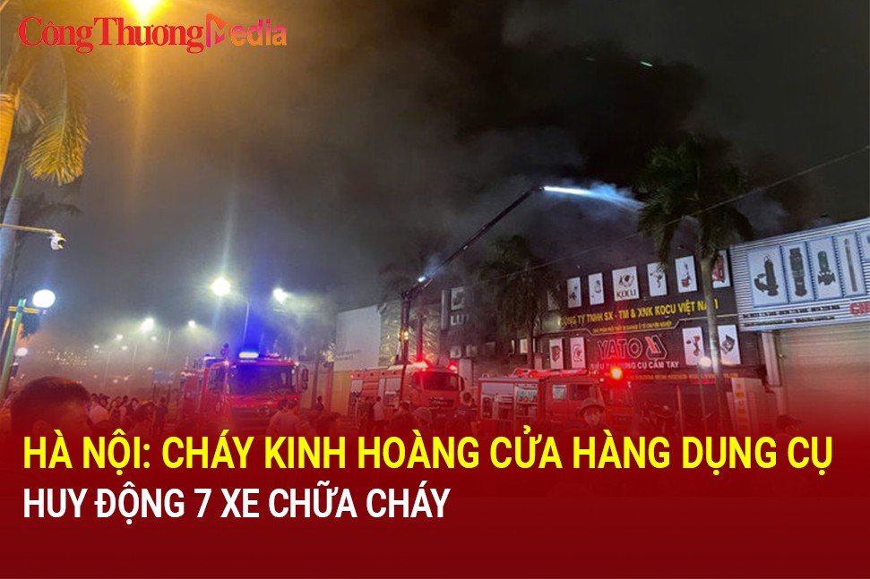 Hà Nội: Cháy kinh hoàng cửa hàng dụng cụ, huy động 7 xe chữa cháy