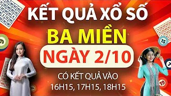 TRỰC TIẾP KQXS hôm nay 2/10/2024, Miền Nam, XSMN, Miền Trung, XSMT, Miền Bắc XSMB 2/10