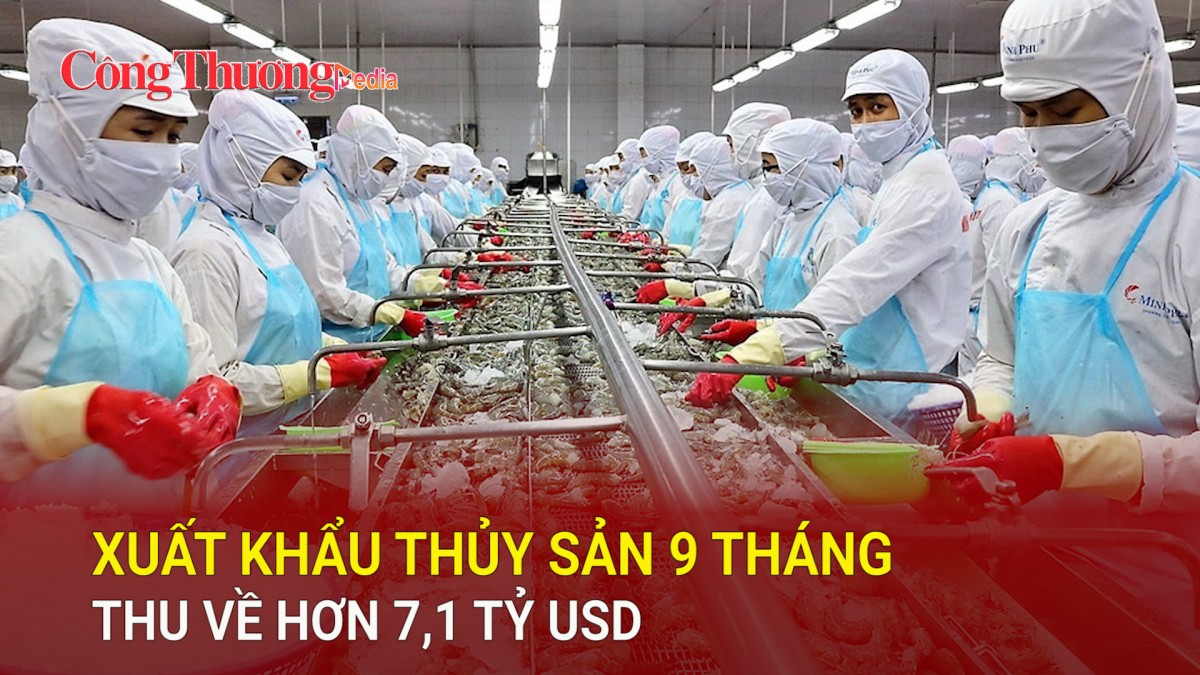 Xuất khẩu thủy sản 9 tháng thu về hơn 7,1 tỷ USD