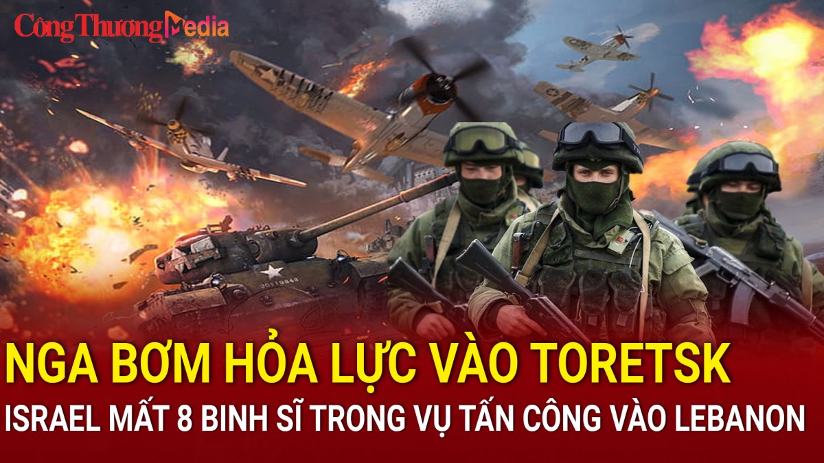 Toàn cảnh chiến sự ngày 3/10: Nga bơm hỏa lực vào Toretsk; Israel mất 8 binh sĩ khi tấn công vào Lebanon