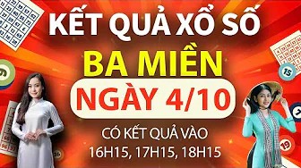 TRỰC TIẾP KQXS hôm nay 4/10/2024, Miền Nam, XSMN, Miền Trung, XSMT, Miền Bắc XSMB 4/10