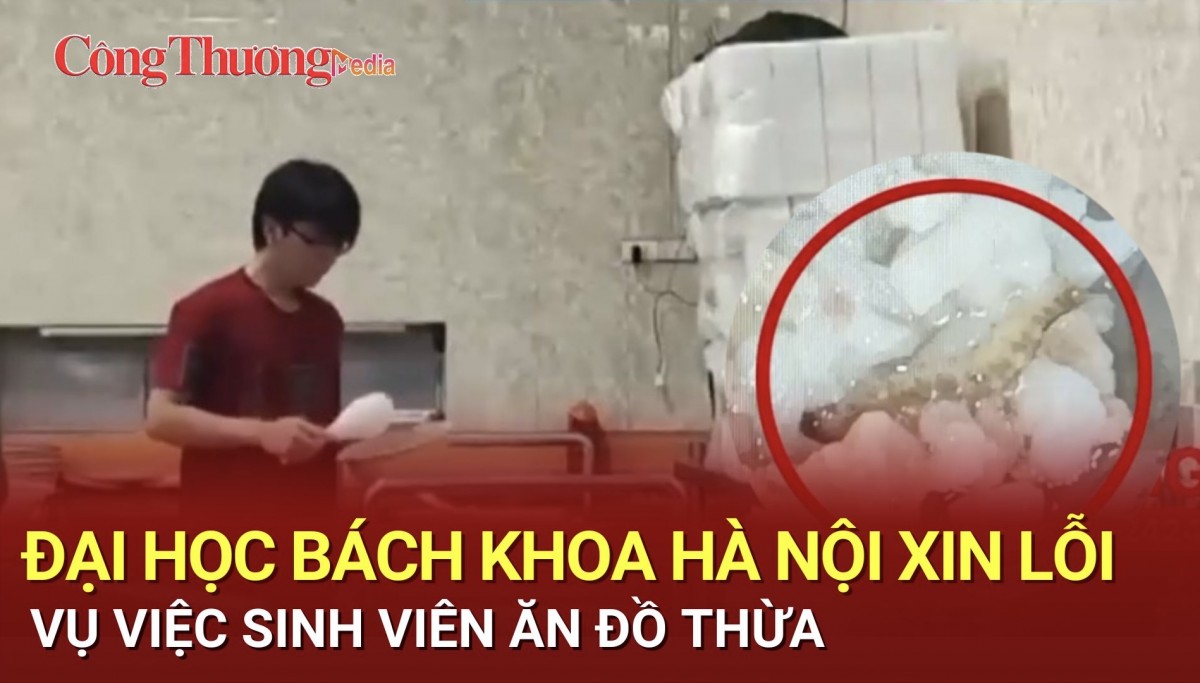 Đại học Bách khoa Hà Nội xin lỗi vụ việc sinh viên ăn đồ thừa