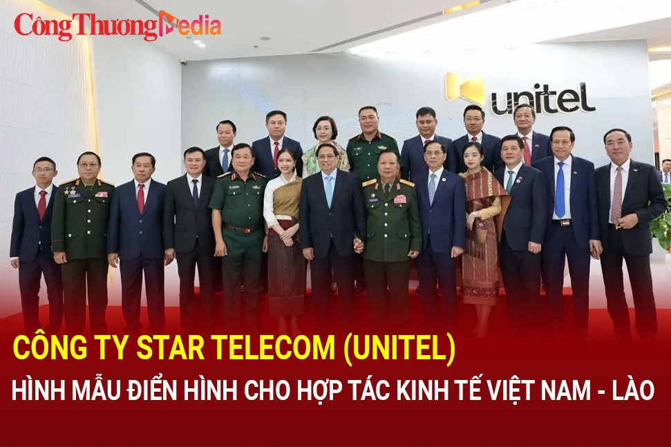 Công ty Star Telecom (Unitel) - hình mẫu điển hình cho hợp tác kinh tế Việt Nam - Lào