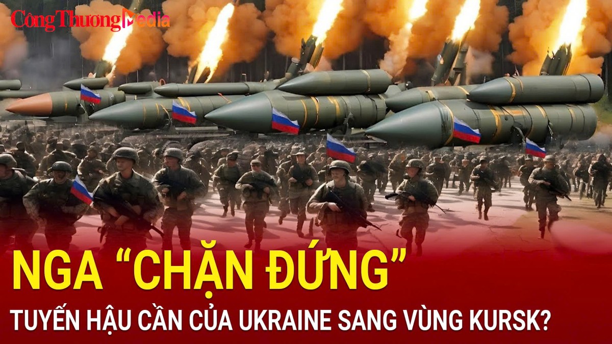 Chiến sự Nga-Ukraine tối 8/10: Nga chặn đứng tuyến hậu cần của Ukraine sang vùng Kursk?