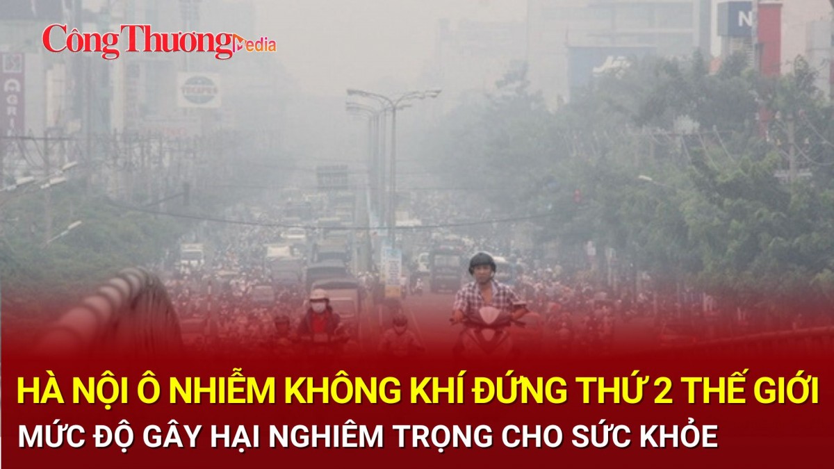 Hà Nội ô nhiễm không khí đứng thứ 2 thế giới, mức độ gây hại nghiêm trọng cho sức khỏe