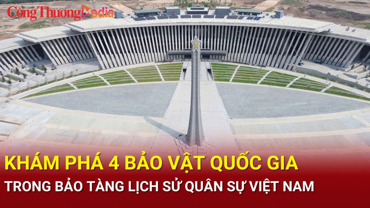 Khám phá 4 bảo vật quốc gia trong Bảo tàng lịch sử quân sự Việt Nam