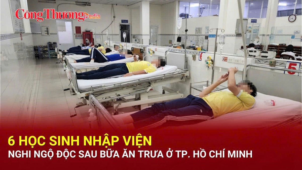 6 học sinh nhập viện nghi ngộ độc sau bữa ăn trưa ở TP. Hồ Chí Minh