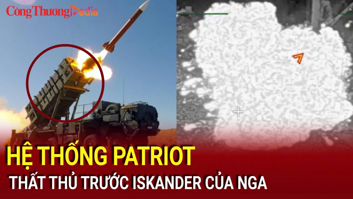 Hệ thống vũ khí Patriot thất thủ trước Iskander của Nga