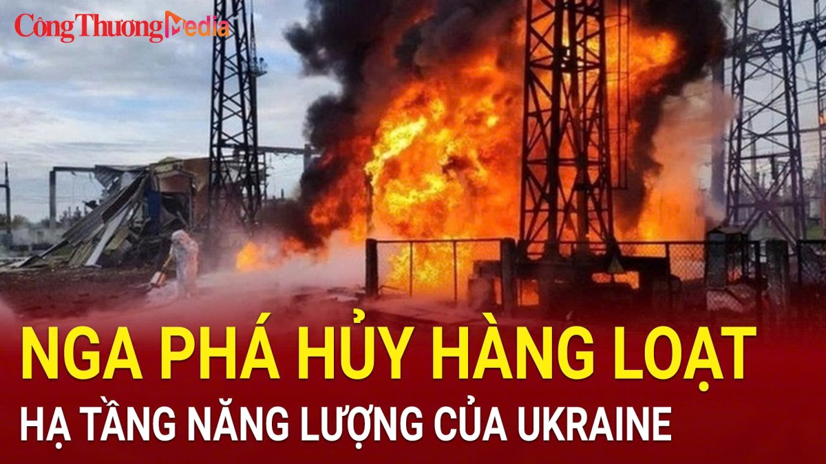 Nga phá hủy hàng loạt hạ tầng năng lượng của Ukraine