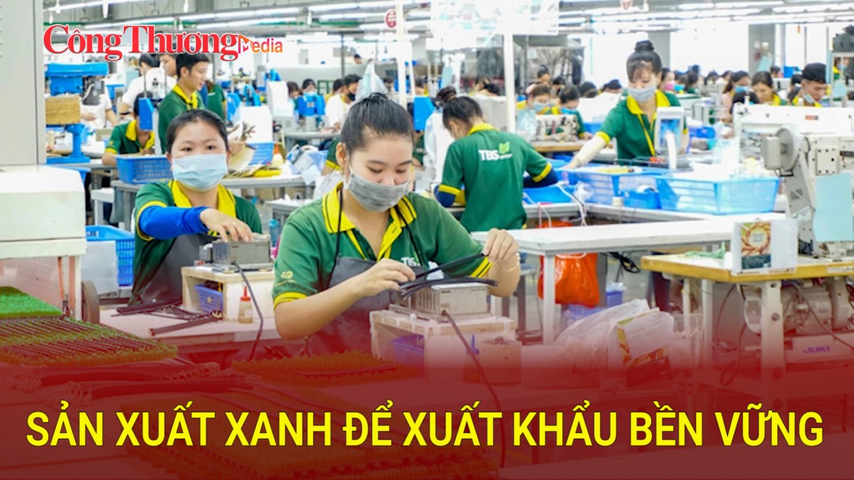 Sản xuất xanh để xuất khẩu bền vững