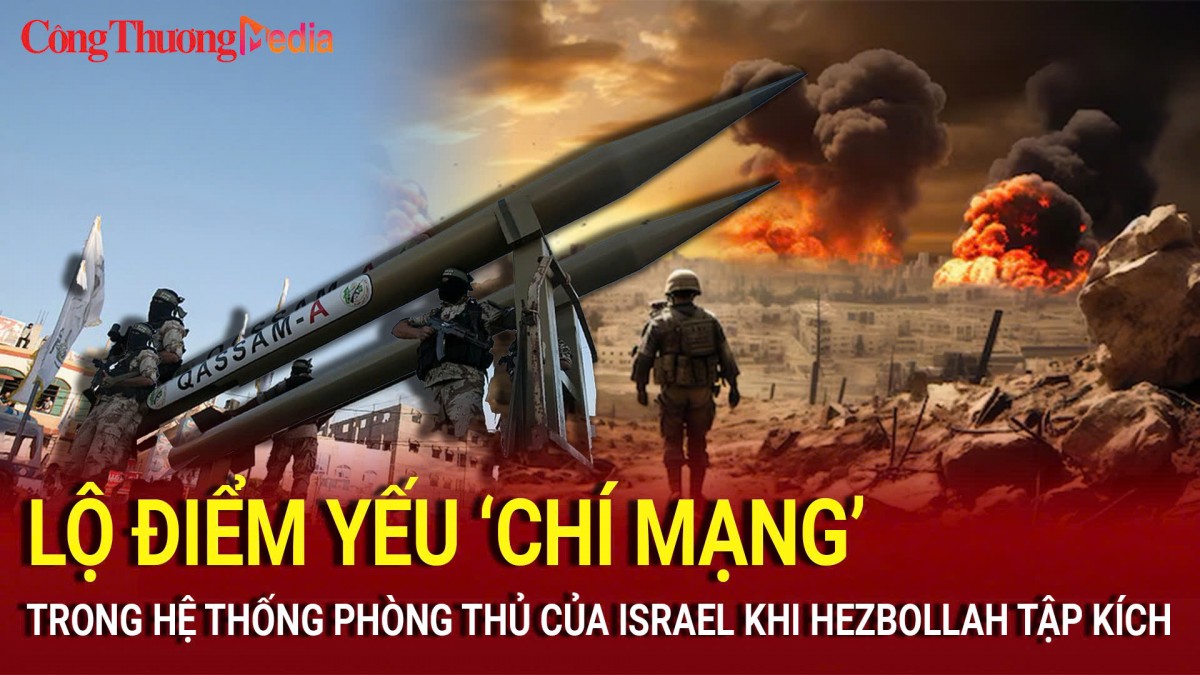 Lộ điểm yếu ‘chí mạng’ trong hệ thống phòng thủ của Israel khi Hezbollah tập kích