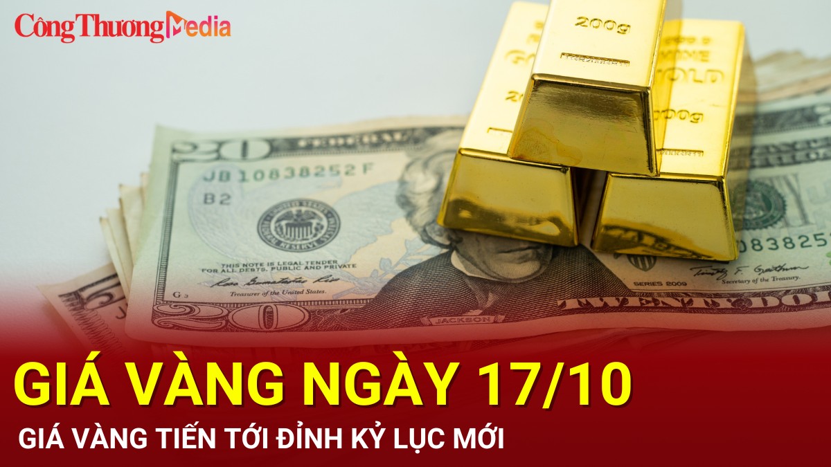 Giá vàng hôm nay 17/10/2024: Giá vàng tiến tới đỉnh kỷ lục mới