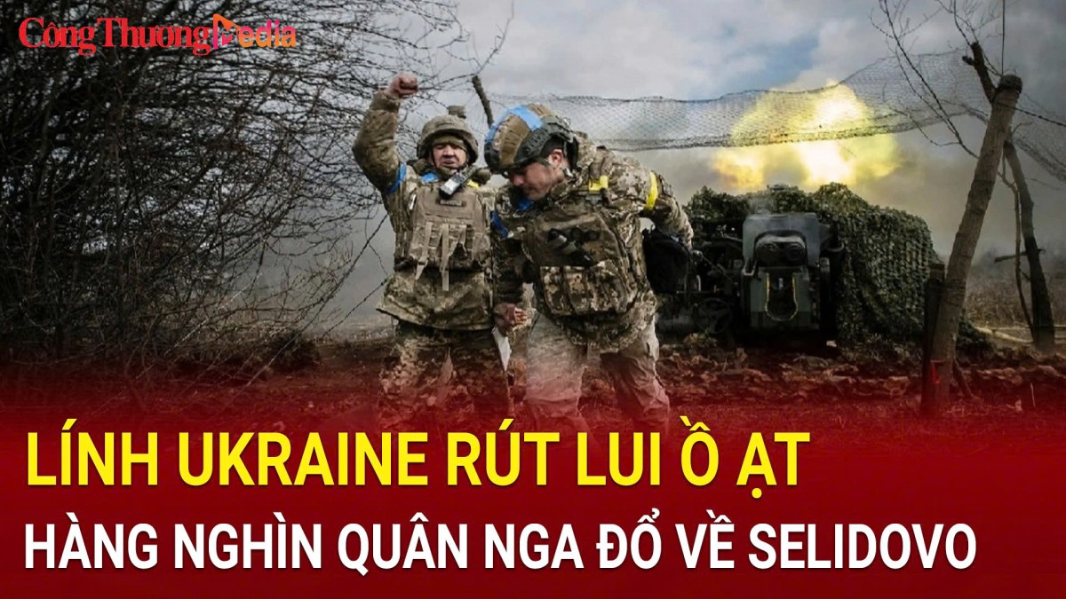 Lính Ukraine rút lui; Hàng nghìn quân Nga đổ về Selidovo, sẵn sàng tiến công