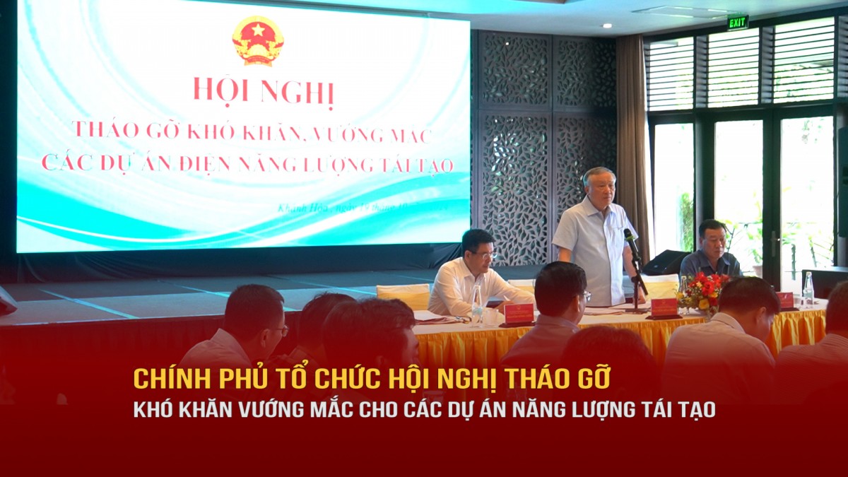 Chính phủ tổ chức Hội nghị tháo gỡ khó khăn, vướng mắc cho các dự án năng lượng tái tạo