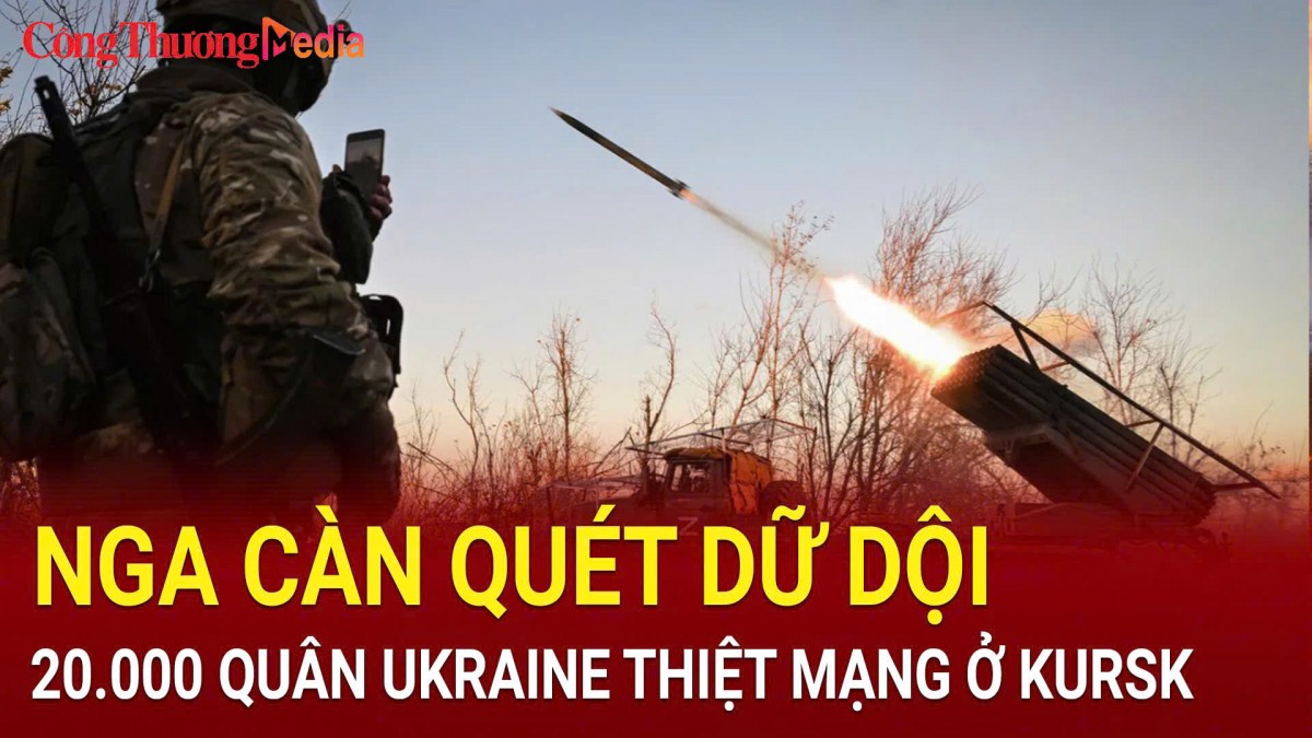 Mặt trận Kursk căng thẳng, 20.000 quân Ukraine thiệt mạng và nhiều khí tài bị phá hủy