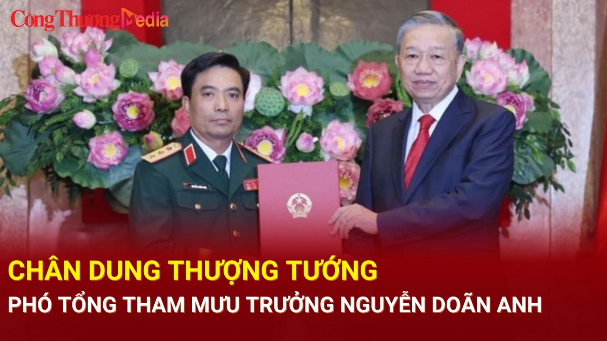 Chân dung Thượng tướng Phó Tổng tham mưu trưởng Nguyễn Doãn Anh