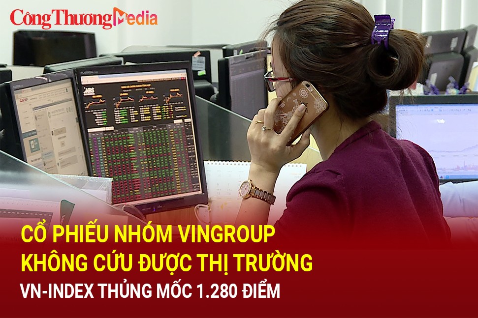 Chứng khoán ngày 21/10: Cổ phiếu nhóm Vingroup không cứu được thị trường, VN-index thủng mốc 1.280 điểm