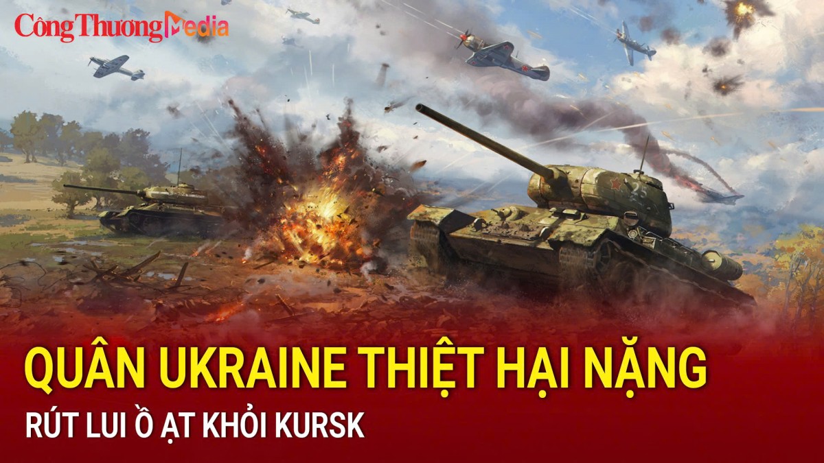 Quân Ukraine thiệt hại nặng, rút lui ồ ạt khỏi Kursk