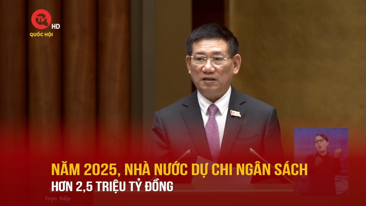 Năm 2025, Nhà nước dự chi ngân sách hơn 2,5 triệu tỷ đồng