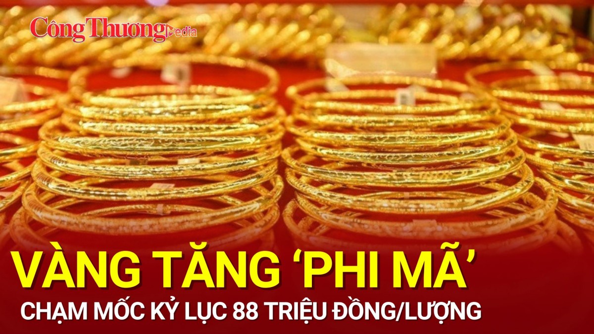 Vàng tăng phi mã, chạm mốc kỷ lục 88 triệu đồng/lượng