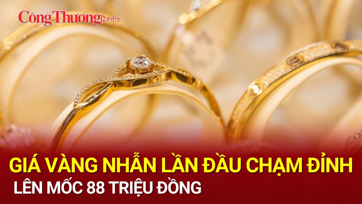 Giá vàng nhẫn lần đầu chạm đỉnh 88 triệu đồng