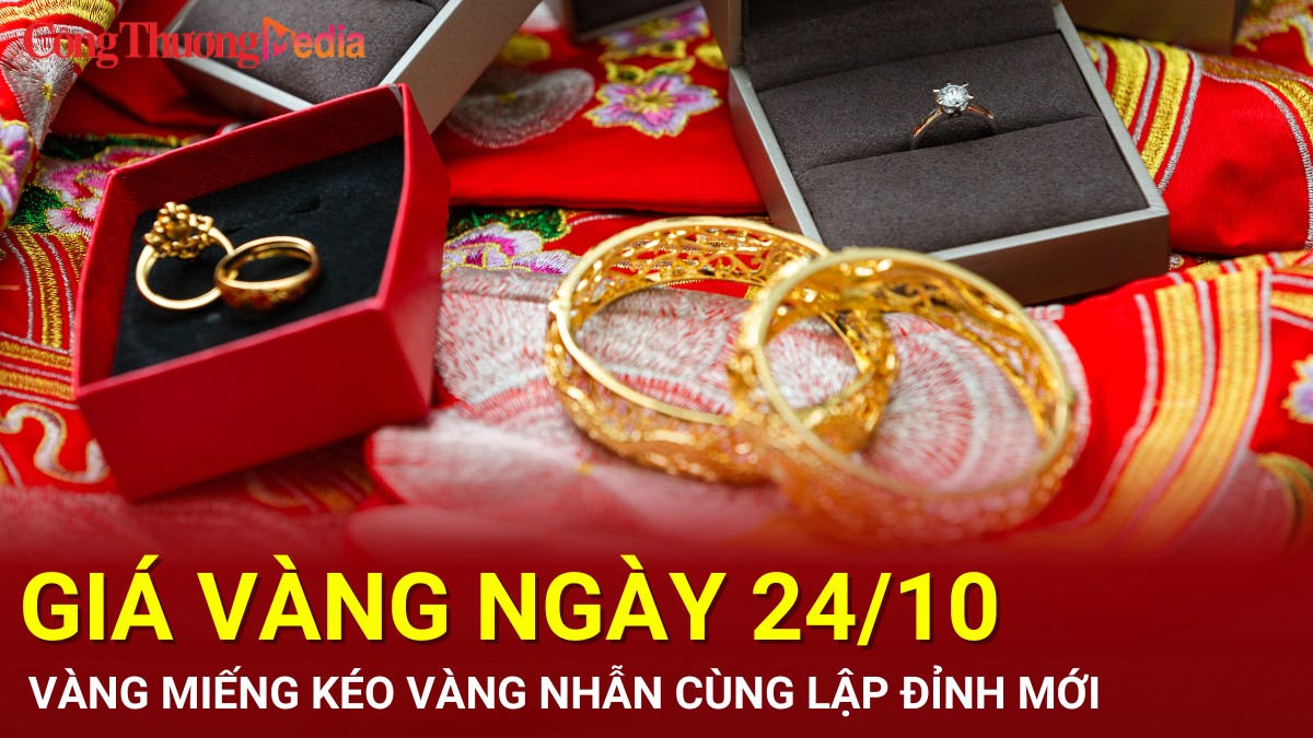 Giá vàng hôm nay 24/10/2024: Vàng miếng kéo vàng nhẫn cùng lập đỉnh mới