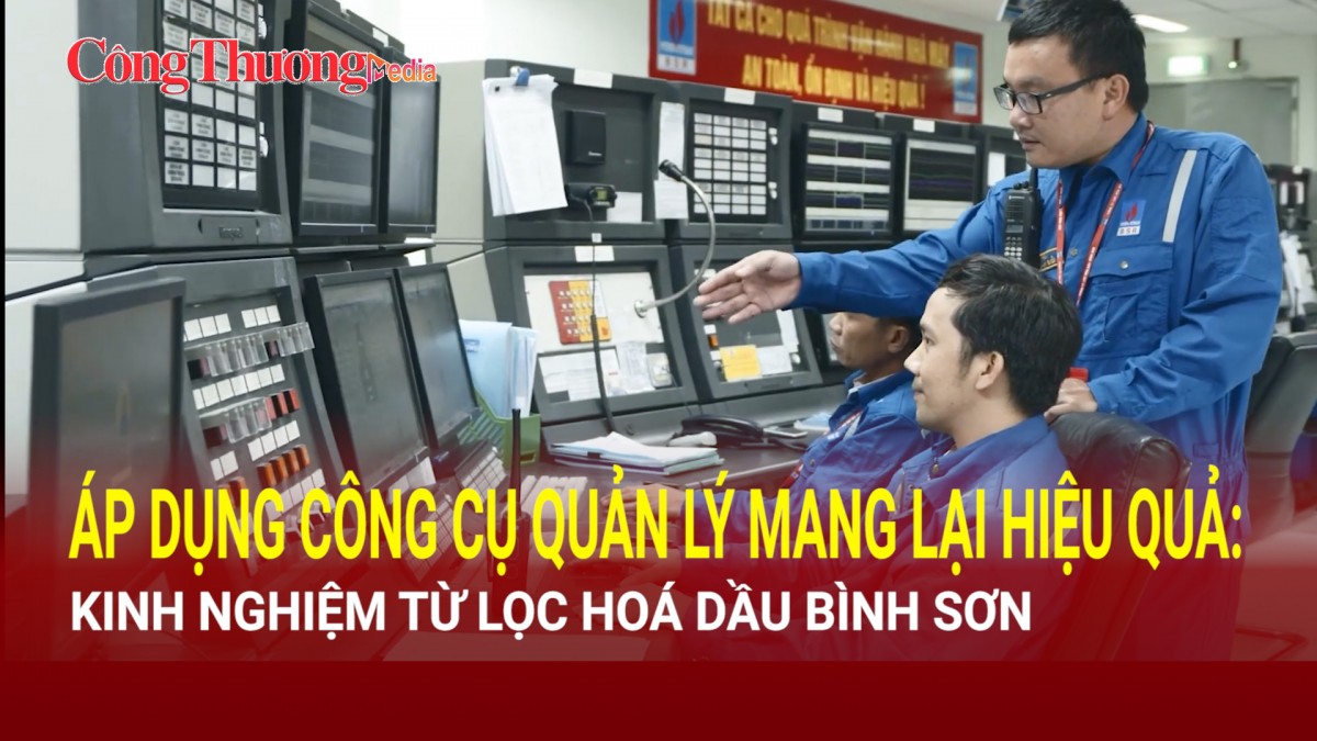 Áp dụng công cụ quản lý mang lại hiệu quả: Kinh nghiệm từ Lọc hoá dầu Bình Sơn