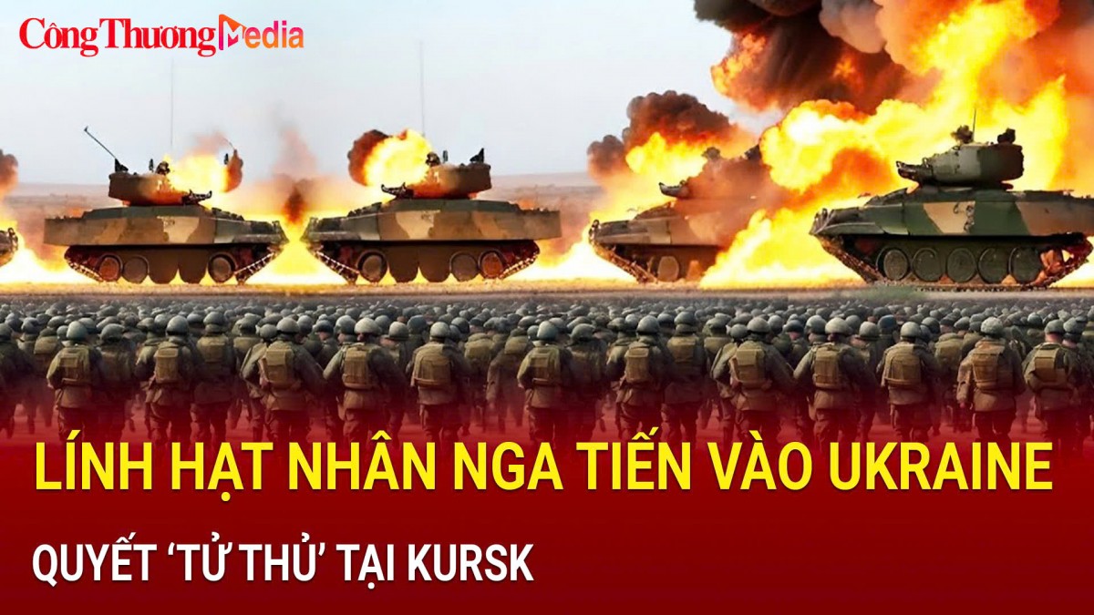 Chiến sự Nga-Ukraine tối 24/10: Lính hạt nhân Nga tiến vào Ukraine, quyết ‘tử thủ’ tại Kursk