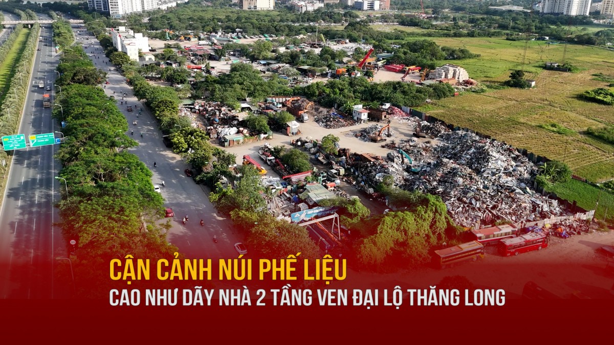 Cận cảnh núi phế liệu cao như dãy nhà 2 tầng ven Đại lộ Thăng Long